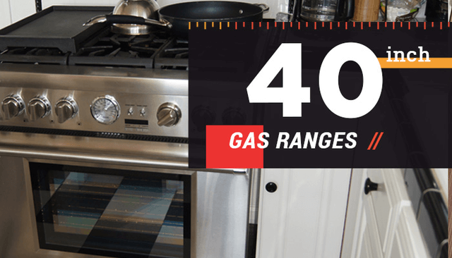 40 Inch Gas Range Perfect For Your Home Appliances For Life