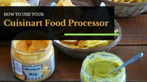 How to use your Cuisinart Food Processor