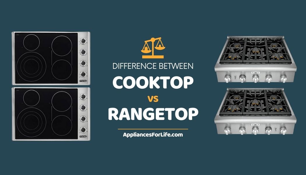 difference-between-cooktop-vs-rangetop-appliances-for-life