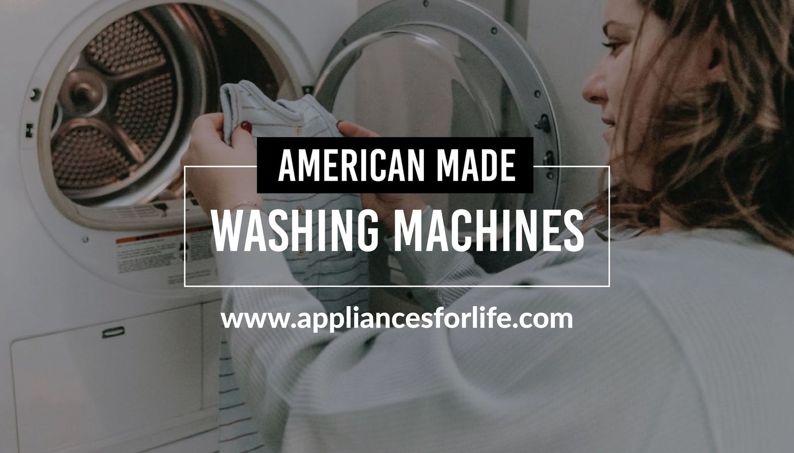 American Made Washing Machines Appliances For Life