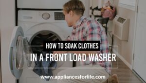 How to soak clothes in a front load washer