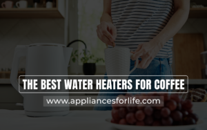 best water heaters for coffee