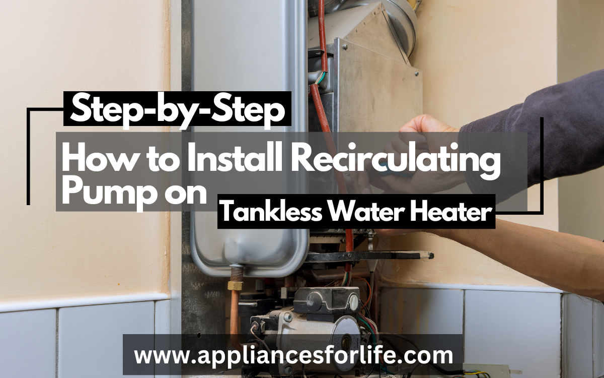 How To Install Recirculating Pump On Tankless Water Heater Appliances For Life 7922