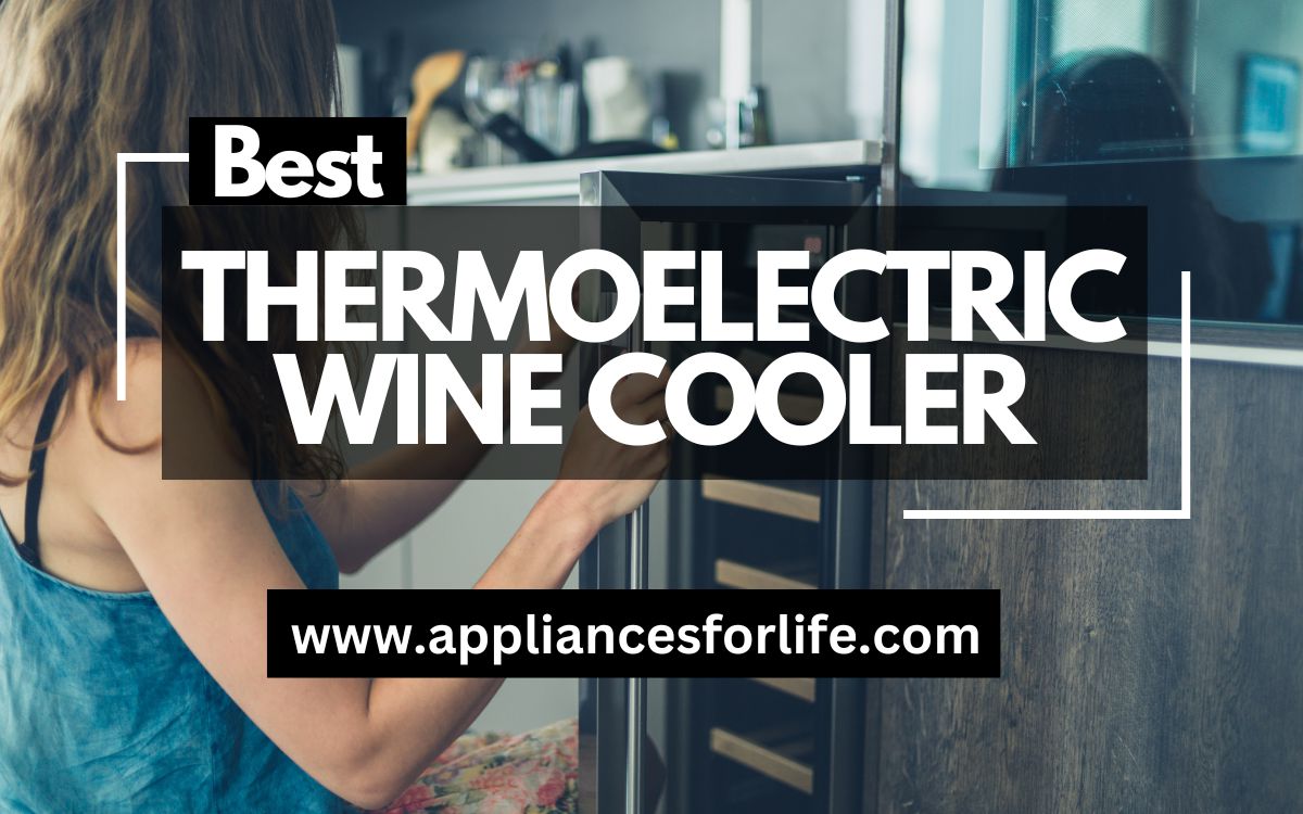 Best Thermoelectric Wine Cooler For Your Home