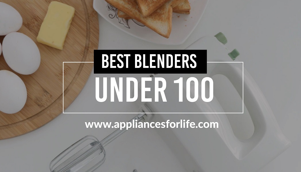 The Best Blenders under 100