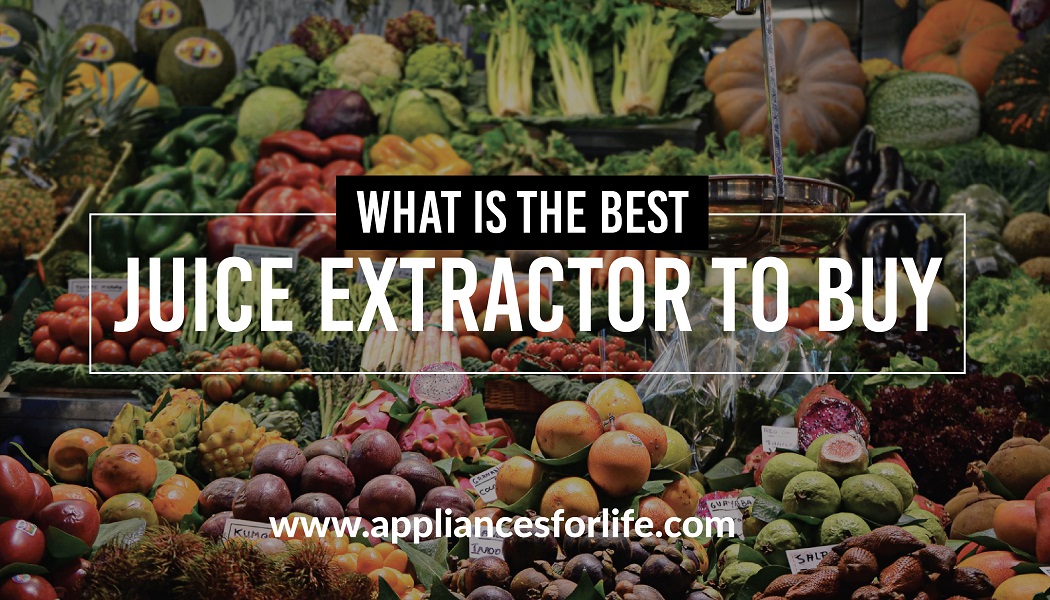 What Are The Best Juice Extractors To Buy?