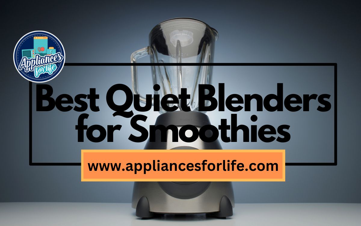 Best Quiet Blenders for Smoothies