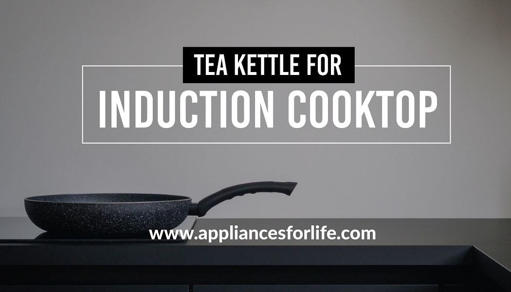 The Best Tea Kettles Suited For Induction Cooktops