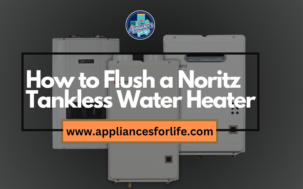 7-tips-for-how-to-flush-a-noritz-tankless-water-heater-the-ultimate