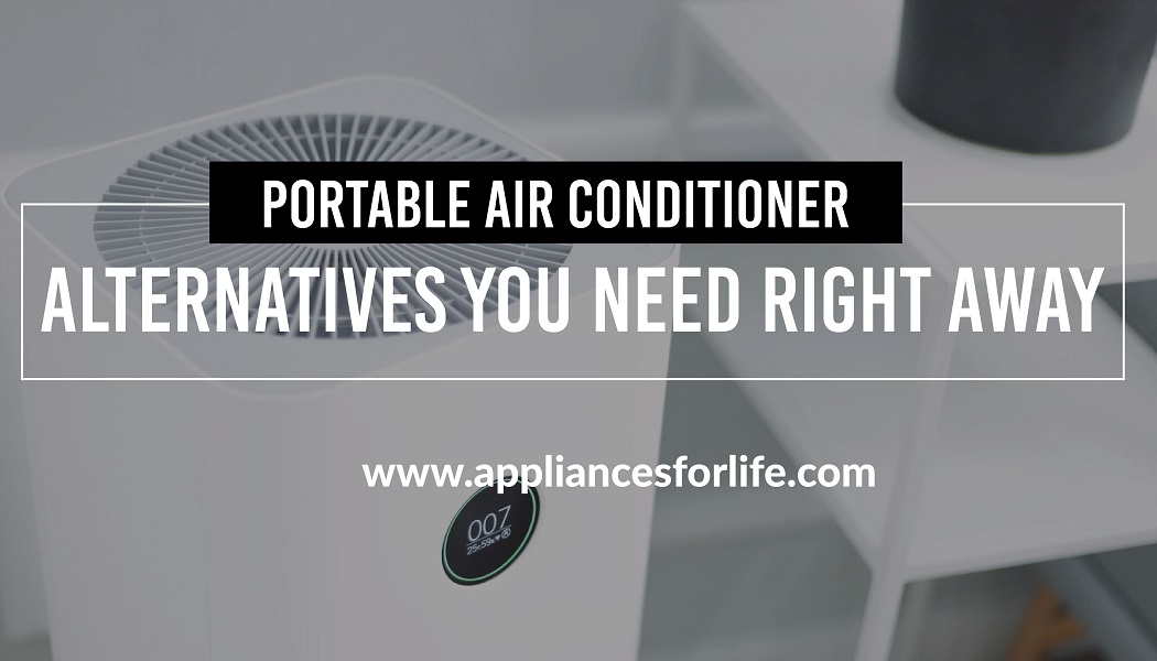 Portable Air Conditioner alternatives you need right away