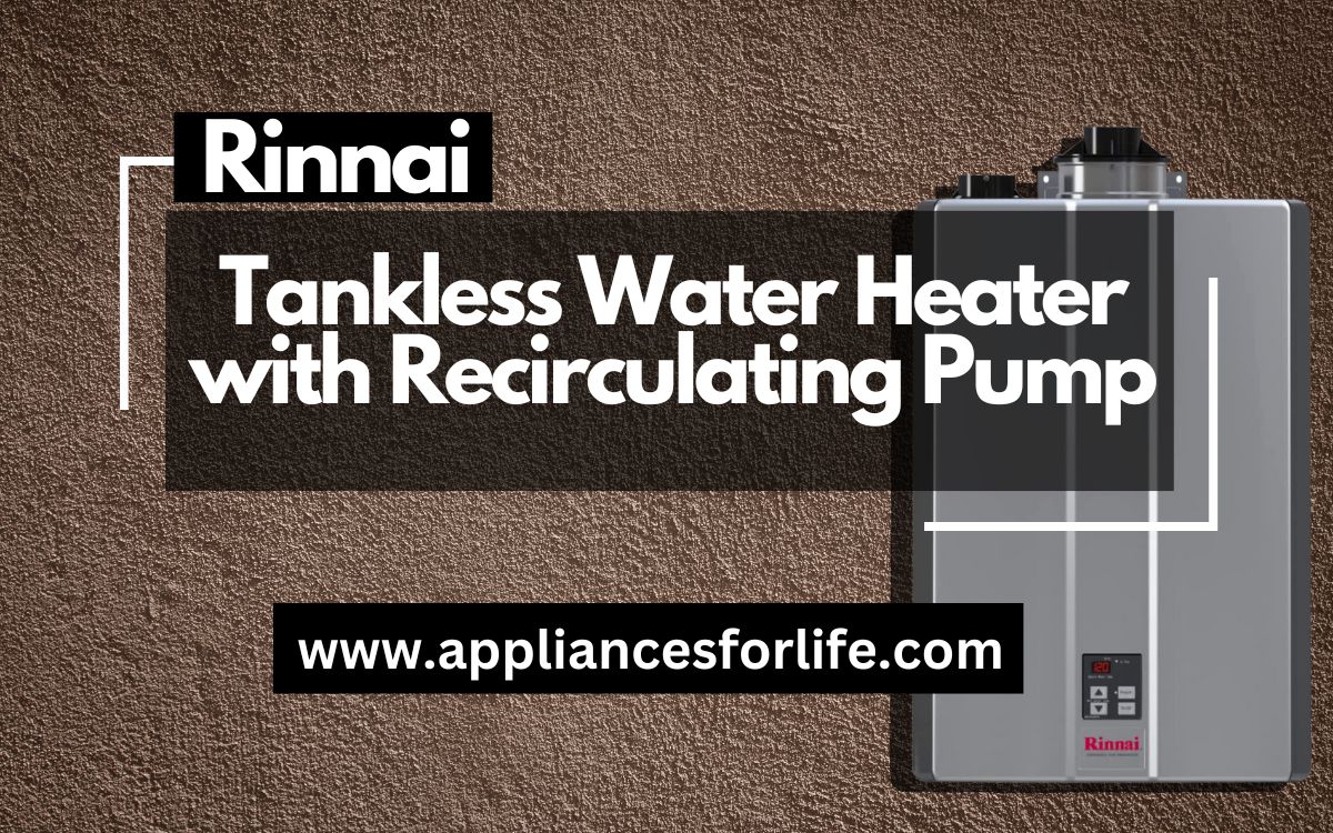 Rinnai Tankless Water Heater with Recirculating Pump Appliances For Life