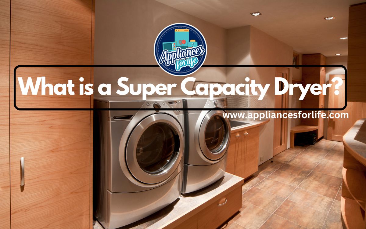 What is a Super Capacity Dryer?